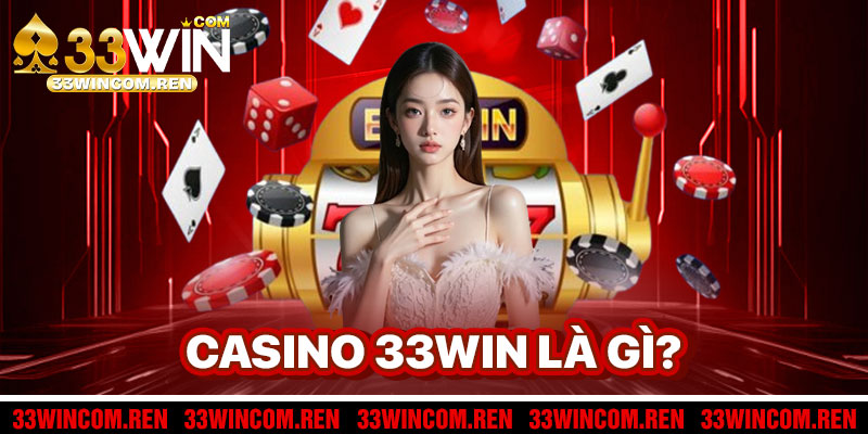 Casino 33win Là Gì?