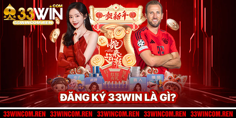 Đăng Ký 33win Là Gì?