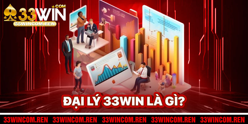 Đại Lý 33win Là Gì?