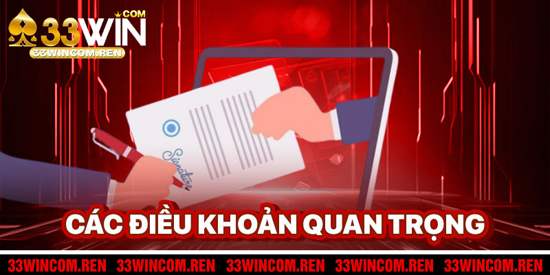 Các Điều Khoản 33win Quan Trọng
