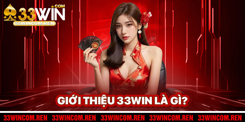 Giới Thiệu 33win Là Gì?
