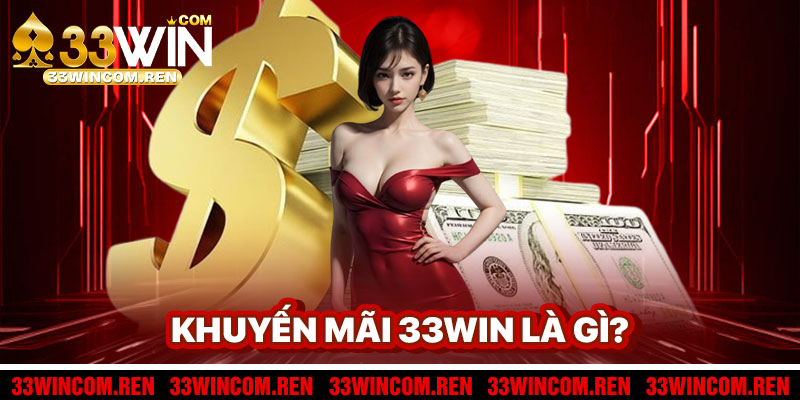 Khuyến Mãi 33win Là Gì?