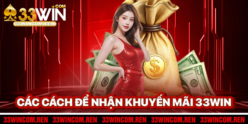 Các Cách Để Nhận Khuyến Mãi 33win