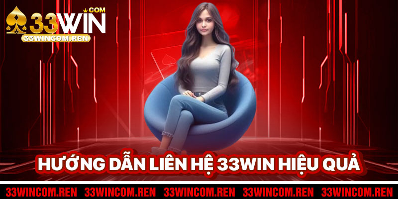 Hướng Dẫn Liên Hệ 33win Hiệu Quả
