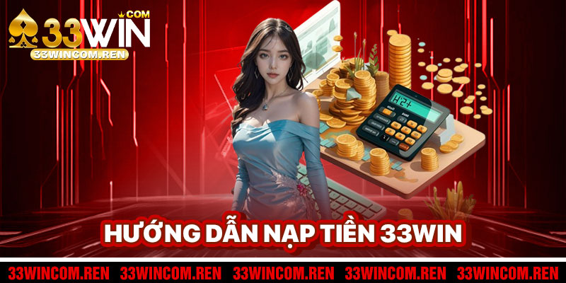 Hướng Dẫn Nạp Tiền 33win