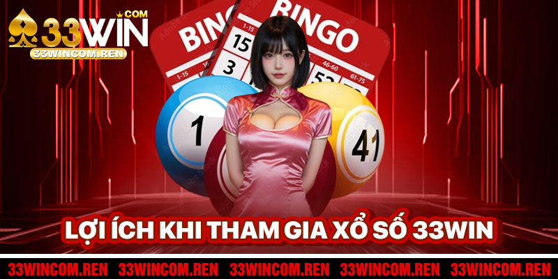 Lợi Ích Khi Tham Gia Xổ Số 33win