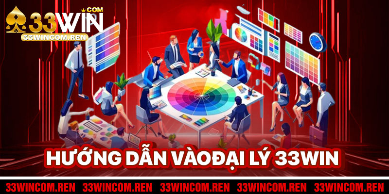 Hướng Dẫn Tham Gia Đại Lý 33win