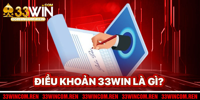 Điều Khoản 33win Là Gì?